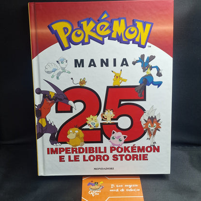 Pokémon mania. 25 imperdibili Pokémon e le loro storie NUOVO